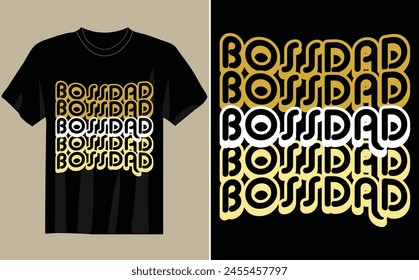 BOSSDAD  t shirt unique design and vector svg