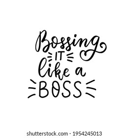 Bossing it like a boss. Small business owner quote. Shop small Entrepreneur tshirt. Hand lettering bundle, brush calligraphy vector design overlay