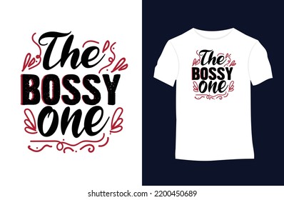 The bossy one funny quotes vector t-shirt design. Suitable for tote bags, stickers, mugs, hats, and merchandise