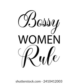 bossy women rule black letters quote