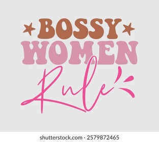 Bossy Women Rule, Mom Quotes, Quotes about Mother, funny mom design, Mothers Day Design, Mother's day typographic t shirt design