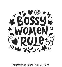 Bossy Women Rule. Vector typography poster with hand written lettering. Feminism slogan. Woman motivational phrase inscription for t-shirt, phone case, banner, sticker, postcard and wall art.