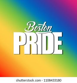 Boston - LGBTQ pride slogan against homosexual discrimination. Modern calligraphy with rainbow colored characters. Good for banner, posters, textiles, gifts, pride sets.