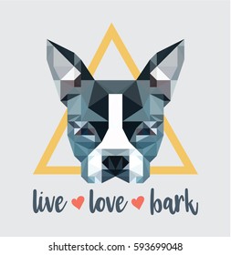 Boston Terrier or French Bulldog face over triangle background with Live Love Bark inscription in Low Poly style. Great design for dog lover to use in t-shirt design, print, or logos.