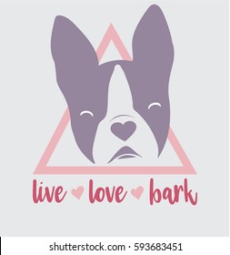 Boston Terrier French Bulldog icon inscription of Live Love Bark. Great for dog lovers to use for posters, t-shirts, print designs and logos.