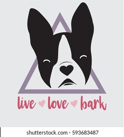 Boston Terrier French Bulldog icon inscription of Live Love Bark. Great for dog lovers to use for posters, t-shirts, print designs and logos.