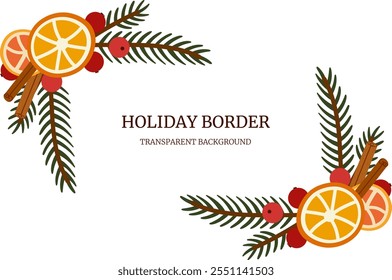 Botanical Border Decoration Orange slices, Red berries and Fir Branches. Winter holiday bouquet frame for invitations, cards, banner. Vector isolated element