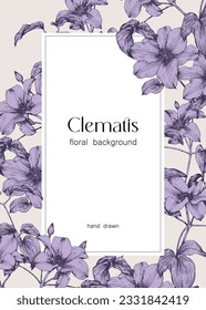 Botanical frame Clematis blooming branches, purple and beige floral background. Hand drawn elements, illustration for design greeting card, invitation, wedding