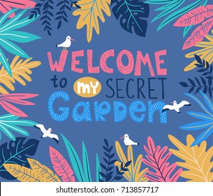  Botanical poster with stylish tropical leaves, birds and handwritten lettering - WELCOME to my secret garden. Vector illustration.