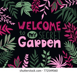 Botanical poster with stylish tropical leaves and handwritten lettering - WELCOME to my secret garden. Vector illustration.