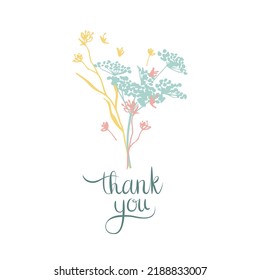 Botanical trendy vector. Template with Hand drawn line herb. Minimalistic design with bunch of flowers, grasses, leaves. Thank you. Calligraphy Handwritten with brush lettering