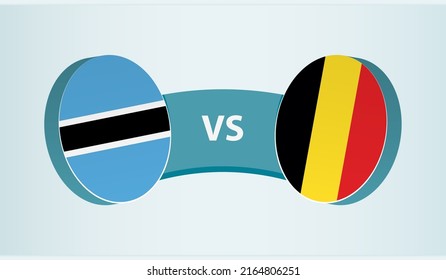 Botswana versus Belgium, team sports competition concept. Round flag of countries.