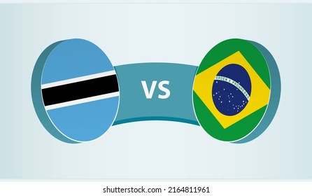 Botswana versus Brazil, team sports competition concept. Round flag of countries.