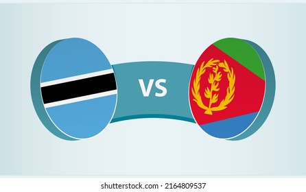 Botswana versus Eritrea, team sports competition concept. Round flag of countries.