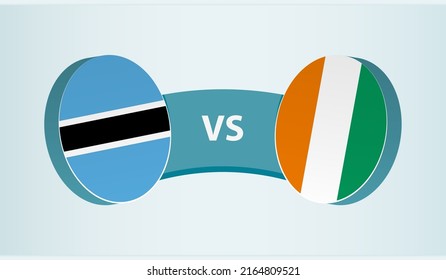 Botswana versus Ivory Coast, team sports competition concept. Round flag of countries.