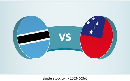 Botswana versus Samoa, team sports competition concept. Round flag of countries.