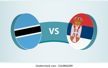Botswana versus Serbia, team sports competition concept. Round flag of countries.