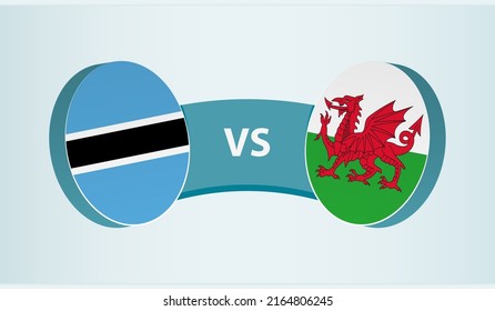 Botswana versus Wales, team sports competition concept. Round flag of countries.