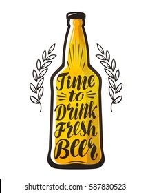 Bottle of beer, drink, brewery label. Lettering, calligraphy vector illustration. Design template for bar, pub or restaurant
