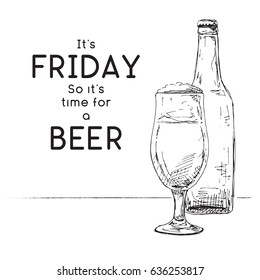 Bottle of beer. Glass with beer. Caption: it's friday so it's time for a beer. Vector illustration of a sketch style.