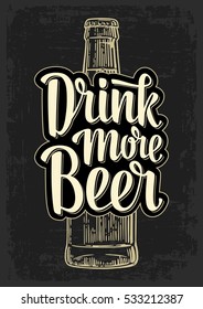 Bottle and Drink more Beer lettering. Vintage monochrome vector engraving illustration for web, poster, invitation to party. Isolated on dark background.