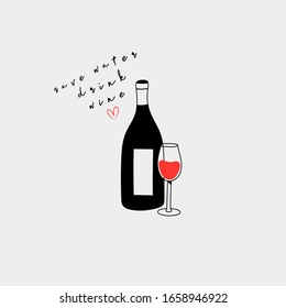 Bottle and glass with red wine. Wine quote. Save water drink wine Lettering. Wine lovers concept. Poster idea, shirt print design or menu decoration. Hand drawn trendy Vector illustration. 