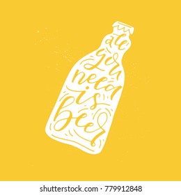 Bottle with lettering all you need is beer. Perfect illustration for pub poster