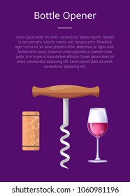 Bottle opener promotional banner with sharp corkscrew, wooden cork and glass of red wine. Convenient compact opener vector illustration on poster.