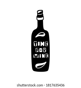 Bottle with text inside. Time for wine, black graphic print. Doodle hand drawn lettering. Black cartoon illustration for stamp on t shirt, bag, card, label. Flat isolated vector, white background