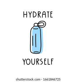 Bottle of water with inscription - hydrate yourself. Vector hand drawn outline illustration on white background.