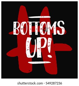 Bottoms Up (Brush Lettering Vector Illustration Design)