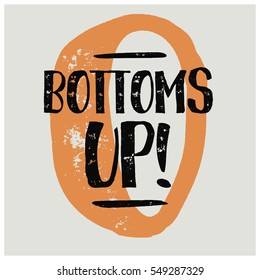 Bottoms Up (Brush Lettering Vector Illustration Design)