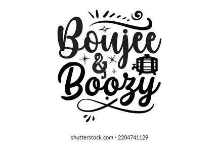 boujee and boozy - Alcohol svg t shirt design, Girl Beer Design, Prost, Pretzels and Beer, Calligraphy graphic design, SVG Files for Cutting Cricut and Silhouette, EPS 10