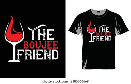 The Boujee Friend - Best Friend T-shirt Design, Best Friend Vector Graphic, Best Friend T-Shirt illustration, Beautiful and eye catching Design