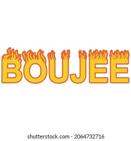 BOUJEE ON FIRE GRAPHIC VECTOR PRINTABLE