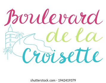 Boulevard de la Croisette - vector  handwritten quote. Lettering inscription for t-shirt print, bags, card.