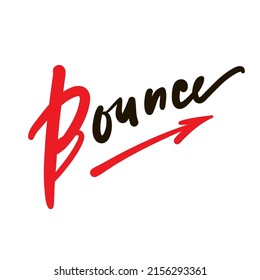 Bounce - simple funny inspire motivational quote. Youth slang. Hand drawn lettering. Print for inspirational poster, t-shirt, bag, cups, card, flyer, sticker, badge. Cute funny vector writing