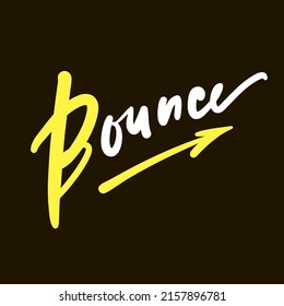 Bounce - simple funny inspire motivational quote. Youth slang. Hand drawn lettering. Print for inspirational poster, t-shirt, bag, cups, card, flyer, sticker, badge. Cute funny vector writing