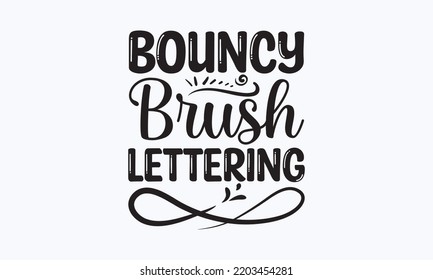 Bouncy Brush Lettering - Procreate T-shirt Designs, Hand Draw Lettering Phrases, And Calligraphy Graphic Designs, Templet,  For Stickers, T-shirts, Mugs, Etc. Eps 10.