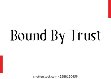 Bound By Trust Love Quote Cursive Text Lettering Typography