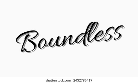 Boundless typography text on white background. Inspirational and motivational quotes typography designs: for prints, posters, cards, t shirt, coffee mug hoodies etc. 