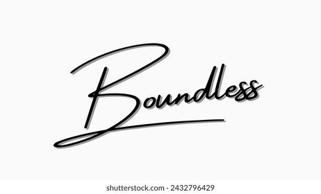 Boundless typography text on white background. Inspirational and motivational quotes typography designs: for prints, posters, cards, t shirt, coffee mug hoodies etc. 