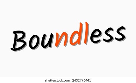 Boundless typography text on white background. Inspirational and motivational quotes typography designs: for prints, posters, cards, t shirt, coffee mug hoodies etc. 