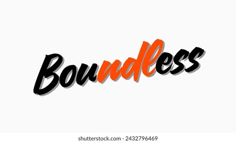 Boundless typography text on white background. Inspirational and motivational quotes typography designs: for prints, posters, cards, t shirt, coffee mug hoodies etc. 