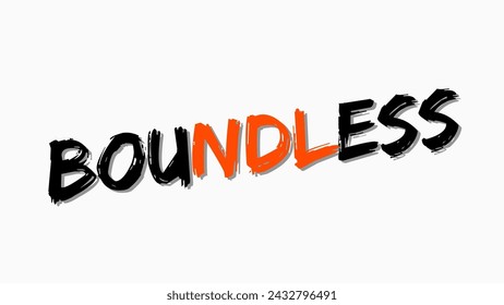 Boundless typography text on white background. Inspirational and motivational quotes typography designs: for prints, posters, cards, t shirt, coffee mug hoodies etc. 