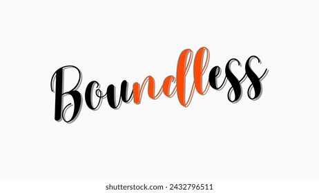 Boundless typography text on white background. Inspirational and motivational quotes typography designs: for prints, posters, cards, t shirt, coffee mug hoodies etc. 