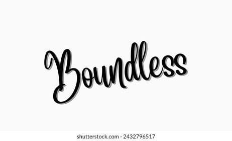 Boundless typography text on white background. Inspirational and motivational quotes typography designs: for prints, posters, cards, t shirt, coffee mug hoodies etc. 