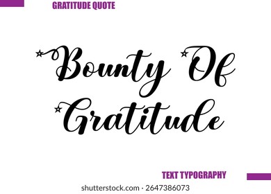 Bounty Of Gratitude Thanksgiving Caption Stylish Cursive Typography Text
