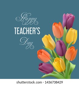 Bouquet of colorful tulips and congratulation text Happy Teachers day on a cyan chalkboard background. Vector illustration with realistic delicate flowers.