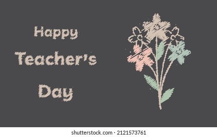 Bouquet flowers   congratulations teacher's day  chalk effect the blackboard  Vector illustration  flat cartoon design  isolated black background  eps 10 